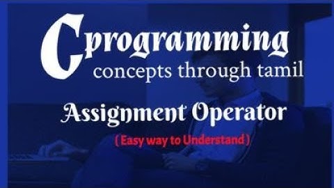 C Programming | Assignment Operator for Tamil-Complete concept for Tamil  |Easy way to Understand