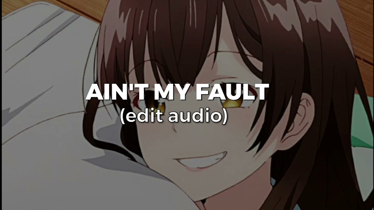 ⚡AIN'T MY FAULT⚡(Edit Audio) (Audio) - YouTube