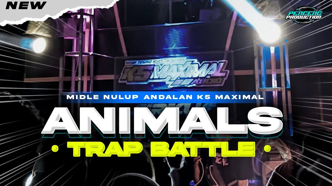 DJ ANIMALS ANDALAN K5 MAXIMAL AUDIO TRAP BATTLE 2025 MIDLE KRUEK ANTI KETULUP