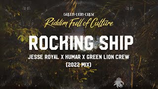 Jesse Royal x Kumar x Green Lion Crew - Rocking Ship (2022 Mix)