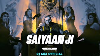 SAIYAAN JI - REMIX - YO YO HONEY SINGH - DJ GRX