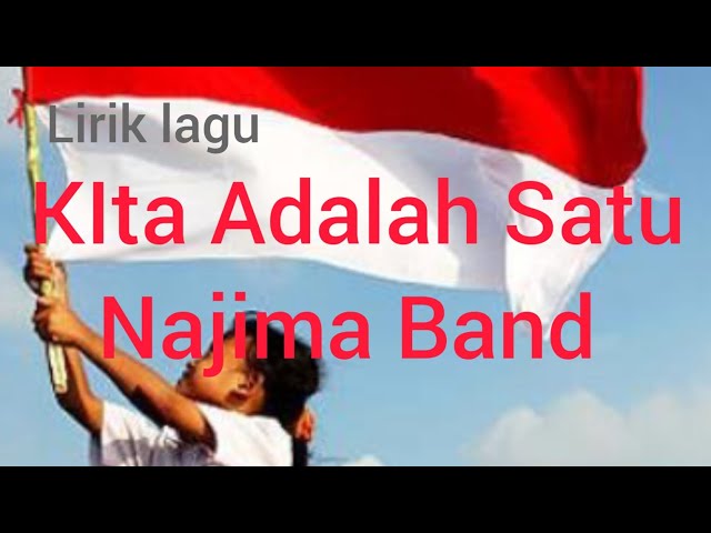 kita adalah satu Najima Band LIRIK class=