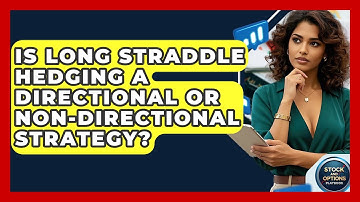 Is Long Straddle Hedging A Directional Or Non-Directional Strategy? - Stock and Options Playbook