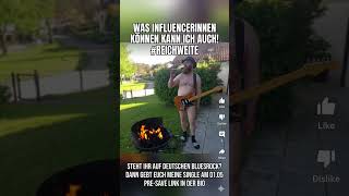 Was Influencerinnen können, kann ich auch! #reichweite #sarkasmus #bluesrock #deutsch #neuemusik