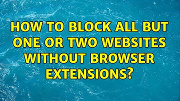 Ubuntu: How to block all but one or two websites without browser extensions?