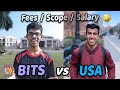 Studying in BITS vs Studying in USA! Choosing BITS over IITs: Salary Package, Fees