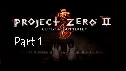 Project Zero 2: Crimson Butterfly Gameplay Part 1 Walkthrough [PS2] | No Commentary