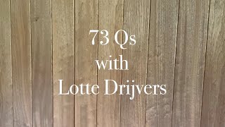 73 questions with Lotte Drijvers