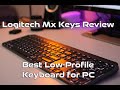 Logitech Mx Keys Review: Low-Profile, Metal Keyboard For PC And Mac!