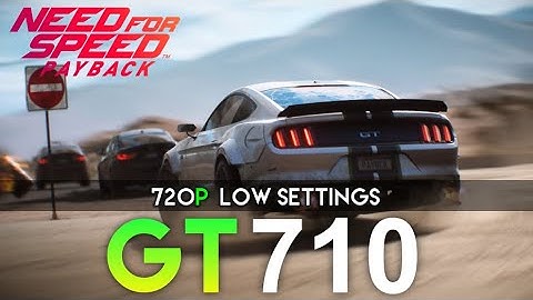Need For Speed Payback | GT 710 | 720P + Low Settings | Performance Tasted.