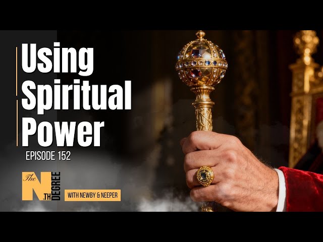 152: Using Spiritual Power - The Nth Degree