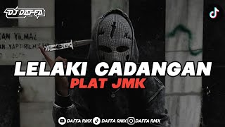 DJ LELAKI CADANGAN [DROP JMK] BY DAFFA RMX !!