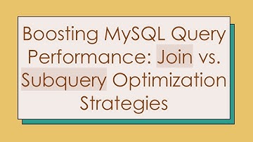 Boosting MySQL Query Performance: Join vs. Subquery Optimization Strategies