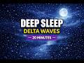 Deep Sleep Music | 20 Minutes | Delta Wave Binaural Beats | Relaxing Music for Sleep