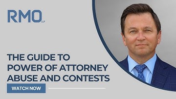 The Guide To Power Of Attorney Abuse And Contests | RMO Lawyers
