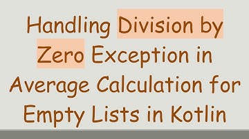 Handling Division by Zero Exception in Average Calculation for Empty Lists in Kotlin