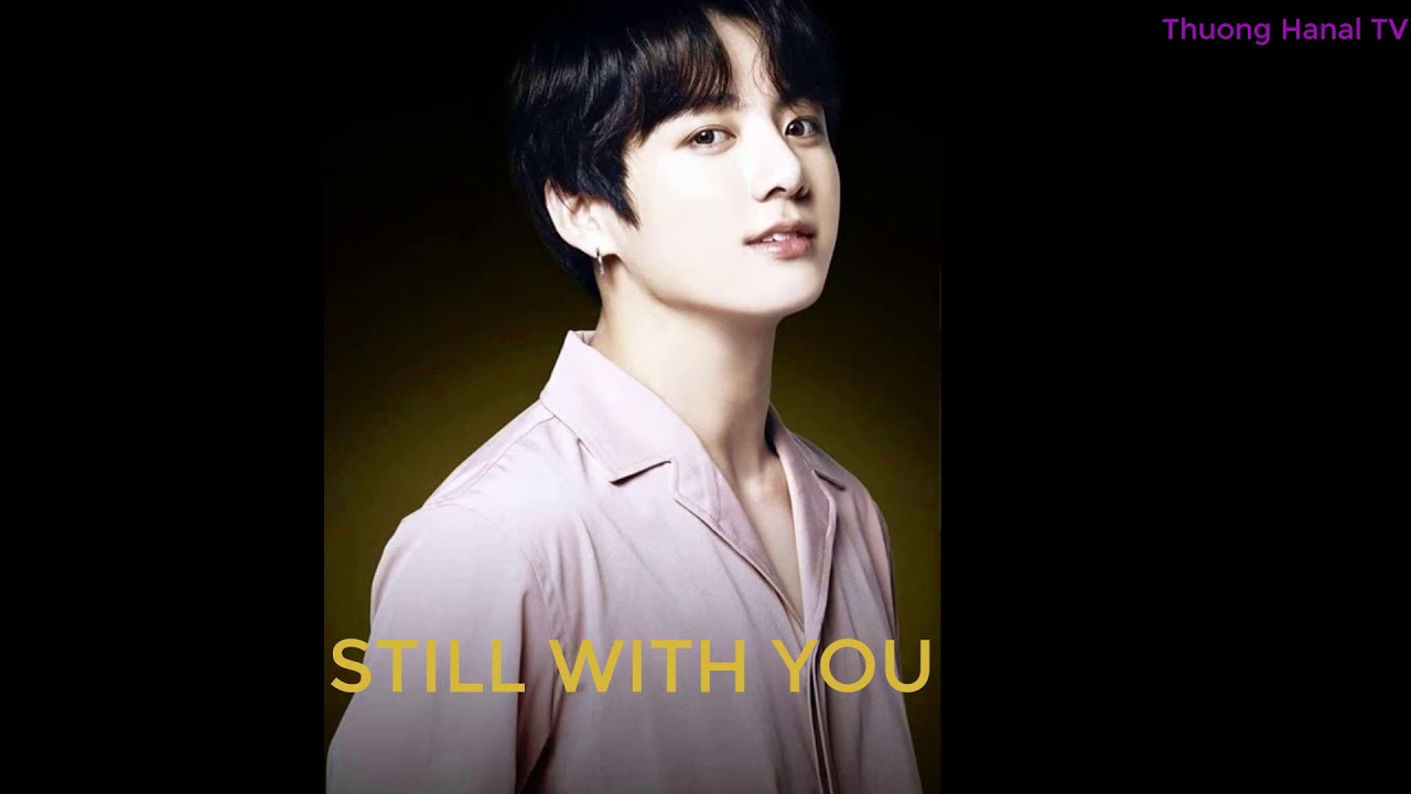 Still With You Jungkook Bts 방탄소년단 정국 Still With You Youtube