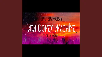 Aja Dovey Nachiye (feat. Billa Bakshi)