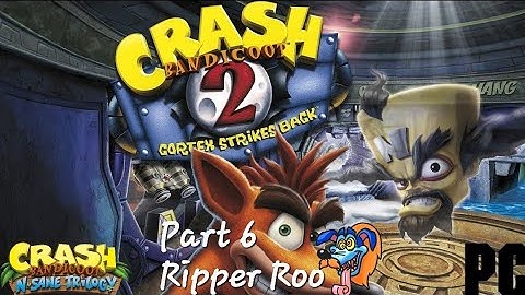 Crash Bandicoot 2 Cortex Strikes Back (N. Sane Trilogy) (PC) Part 6: Ripper Roo