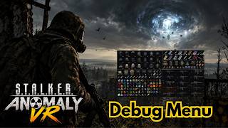 STALKER Anomaly VR: How to Enable & Use the Debug Menu