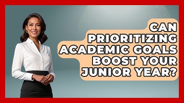 Can Prioritizing Academic Goals Boost Your Junior Year? - Junior Year Jumpstart
