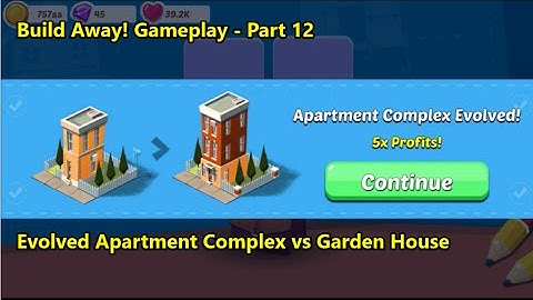 Build Away! Gameplay - Evolved Apartment Complex vs Garden House and Love Upgrade - Part 12