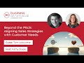 Business as “Un”usual - Beyond the Pitch: Aligning Sales Strategies with Customer Needs