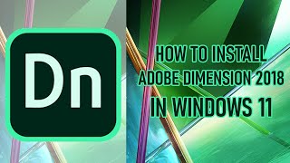 How to Install Adobe Dimension CC 2018 on Windows 11 | Complete Installation Guide