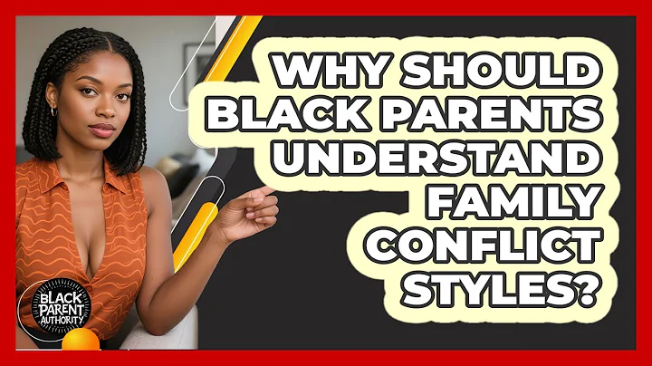 Why Should Black Parents Understand Family Conflict Styles? - Black Parent Authority