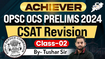 Achiever | OPSC OCS PRELIMS 2024 | CSAT Revision Class 2 | By Tushar Sir
