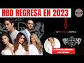 ¡Regresan! RBD CONFIRMA SU REENCUENTRO PARA 2023 🔥 ¡Gira Y SOY REBELDE! PREPARA TU CORBATA