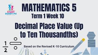 Math 5 Term 1 Week 10: Decimal Place Value (Up to Ten Thousandths)