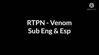 RTPN - Venom Sub Eng & Esp