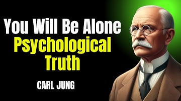 YOU WILL BE ALONE | A Deep Psychological Truth with Carl Jung