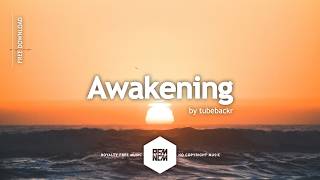 Awakening - tubebackr | Royalty Free Music | RFM - NCM | No Copyright Music | Chill House Music
