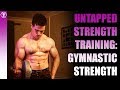 Untapped Strength Part One: Gymnastic Strength Training and More