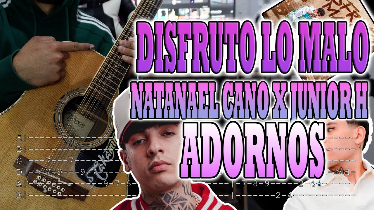 ¡ADORNOS DISFRUTO LO MALO! - NATANAEL CANO X JUNIOR H - CON TABS