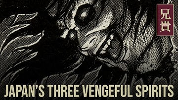 The 3 VENGEFUL SPIRITS of Japan! - Nihon Sandai Onryō