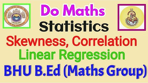 Statistics (Part -2): Skewness, Correlation, Linear Regression# BHU B.Ed/ B.Sc.# Do Maths by Dr P K