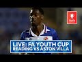 🔴 Reading U18 vs Aston Villa U18 | FA Youth Cup, third round