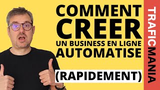 Comment créer un business en ligne automatisé (Rapidement, exemple à suivre)