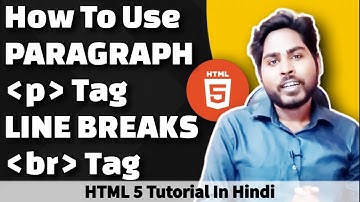 Paragraph Tags & Line Breaks In HTML? | Rahul Devraj