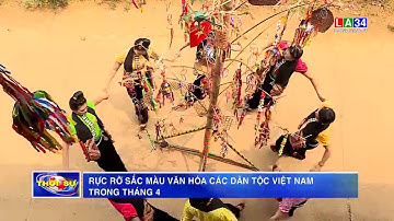 Rực rỡ sắc màu văn hoá các dân tộc Việt Nam trong tháng 4 | LONG AN TV