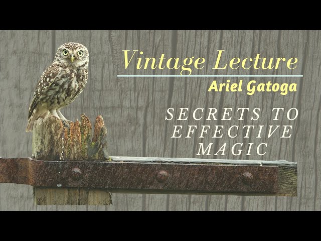 Secrets to Effective Magic--A Vintage Lecture by A...