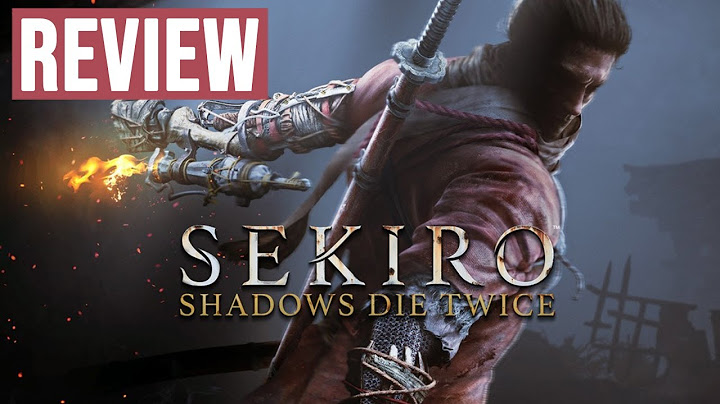 Sekiro shadows die twice pc review năm 2024