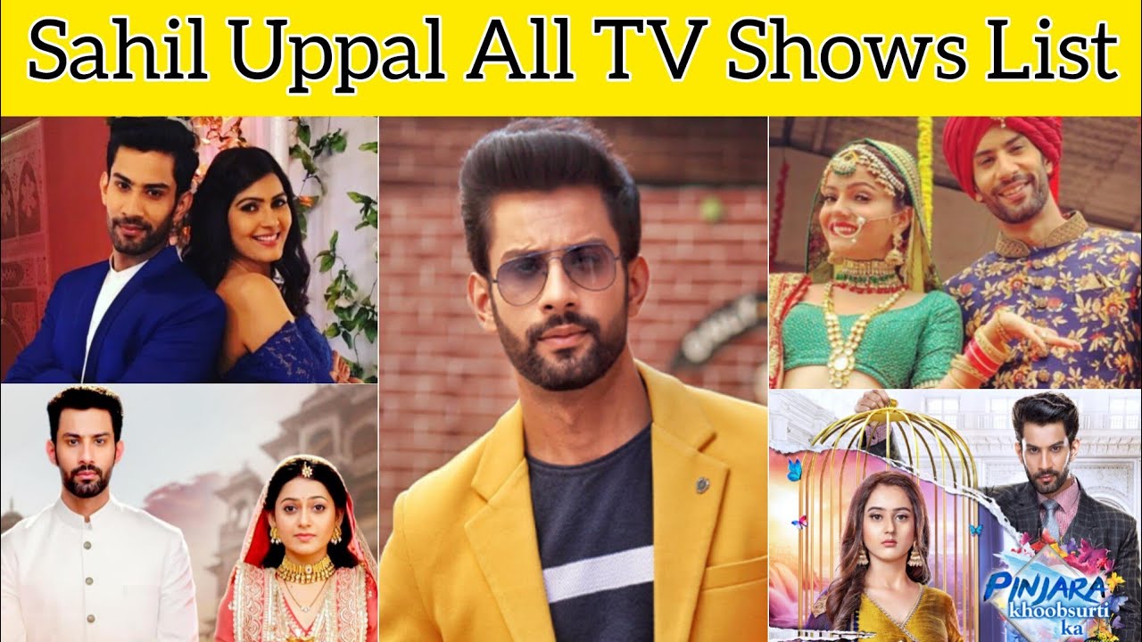 Sahil Uppal All TV Shows List | Sahil Uppal All TV Serials List 2026 | Sahil Uppal |