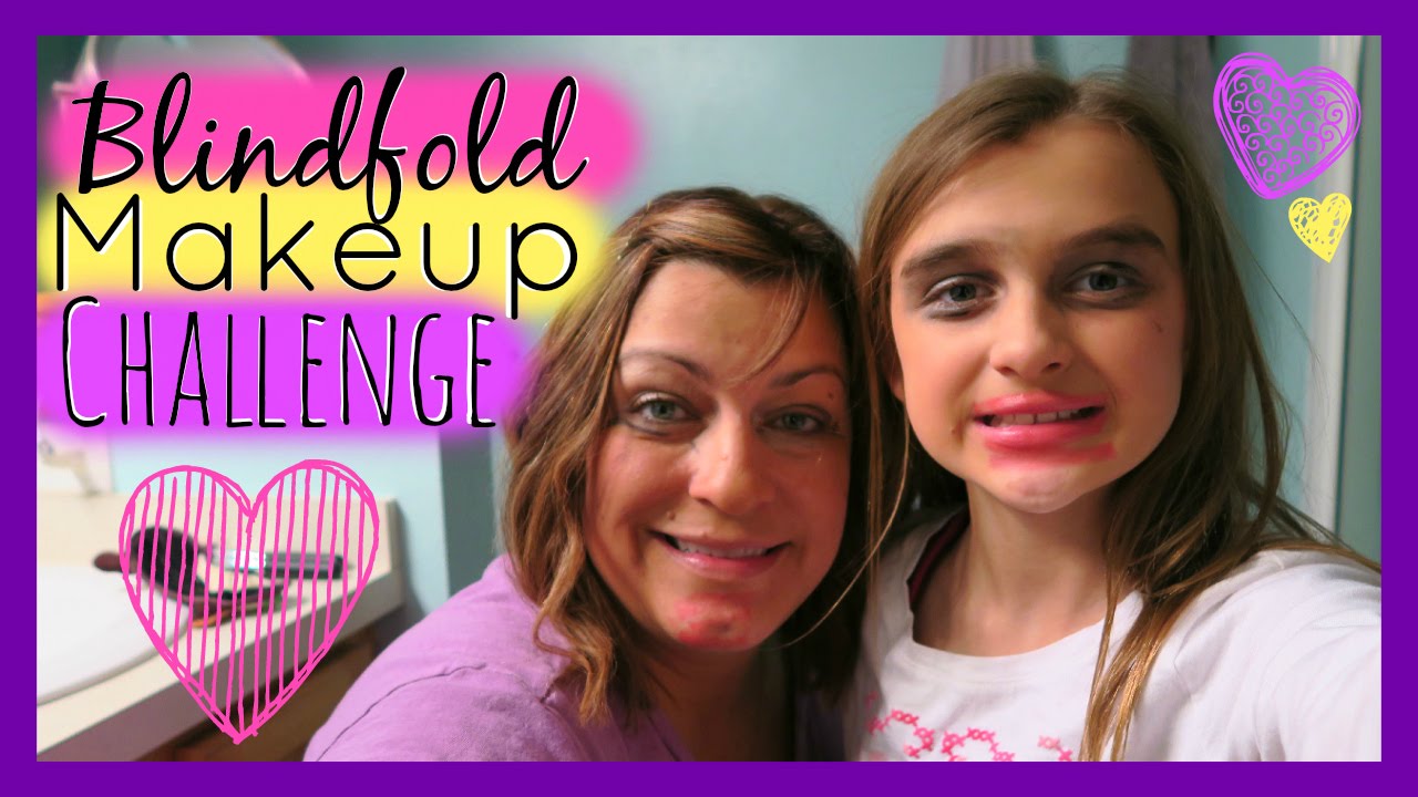 Blindfolded Makeup Challenge Mother Daughter Youtube
