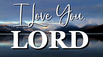 I LOVE YOU LORD