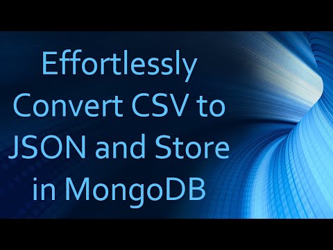 Effortlessly Convert CSV to JSON and Store in MongoDB