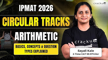 Circular Tracks for IPMAT 2026 | Arithmetic Concepts, Formulas & Question Types by Sayali Ma’am